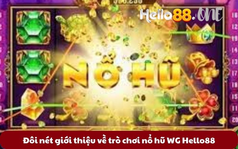 Doi-net-gioi-thieu-ve-tro-choi-no-hu-WG-Hello88