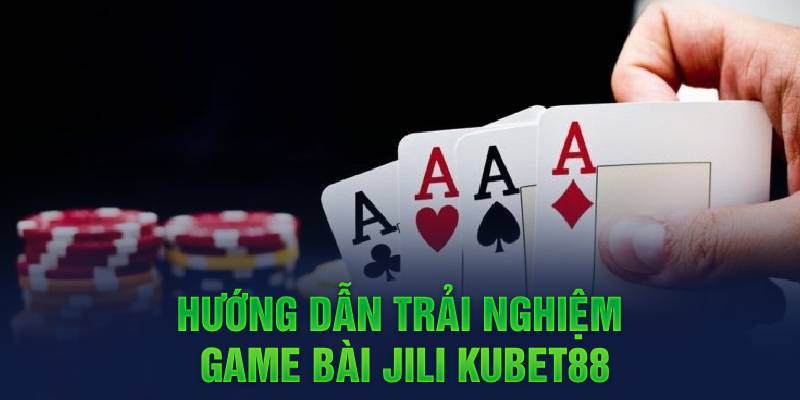 Hướng dẫn trải nghiệm game bài JILI Hello88