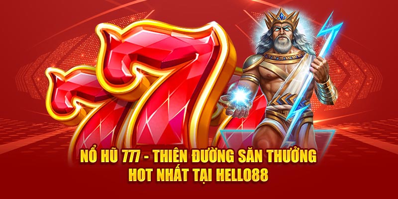 no-hu-777-thien-duong-san-thuong-hot-nhat-tai-hello88