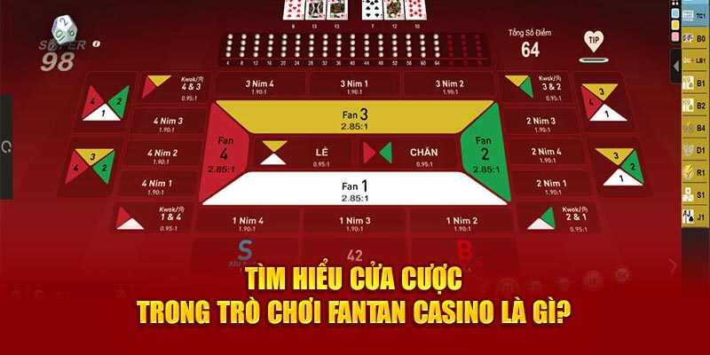 tim-hieu-cua-cuoc-trong-tro-choi-fantan-casino-la-gi